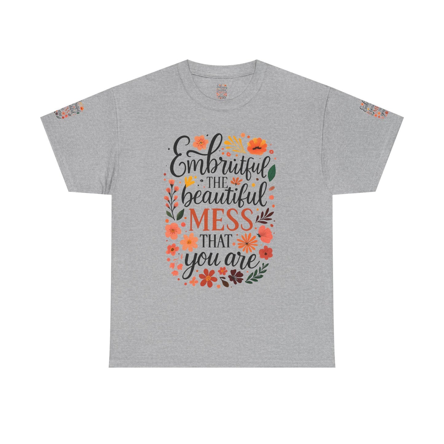 Embrace the Beautiful Mess Unisex Heavy Cotton Tee, Inspirational Shirt, Gift for Her, Casual Wear, Positive Vibes Tee, Self-Love Apparel