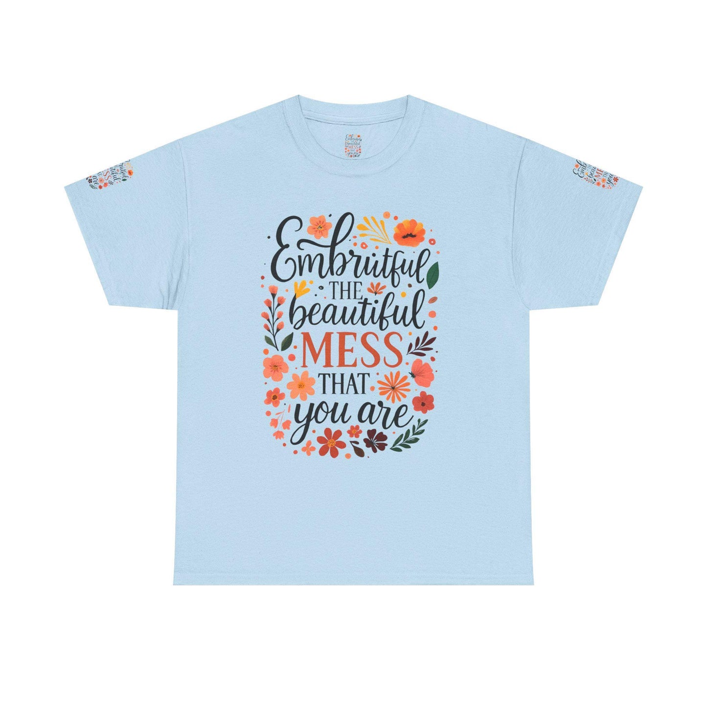 Embrace the Beautiful Mess Unisex Heavy Cotton Tee, Inspirational Shirt, Gift for Her, Casual Wear, Positive Vibes Tee, Self-Love Apparel