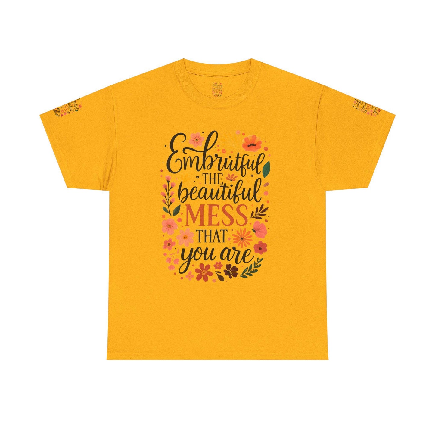 Embrace the Beautiful Mess Unisex Heavy Cotton Tee, Inspirational Shirt, Gift for Her, Casual Wear, Positive Vibes Tee, Self-Love Apparel