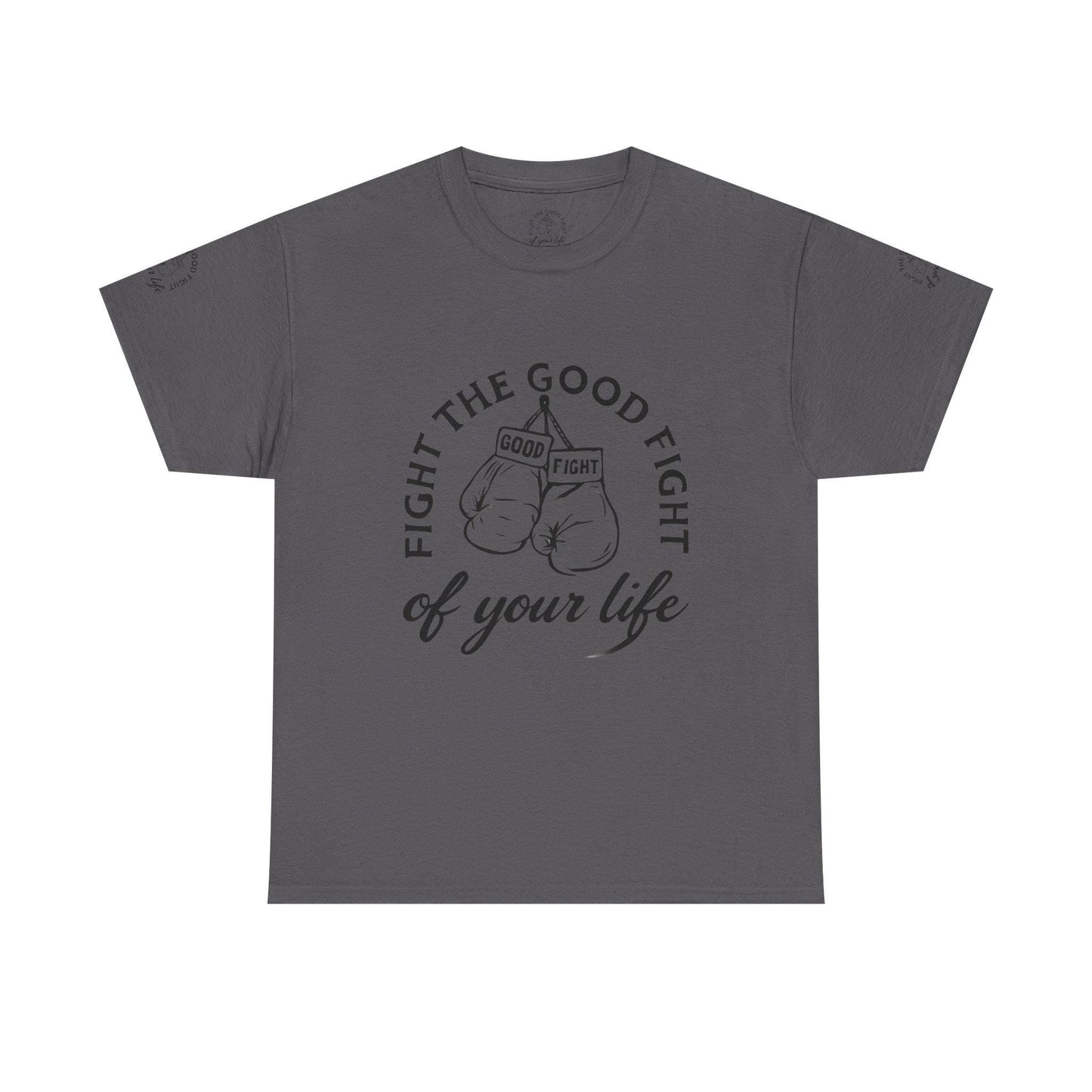 Fight the Good Fight Unisex Heavy Cotton Tee, Motivational Quote Shirt, Inspirational Gift, Casual Wear, Fitness Apparel