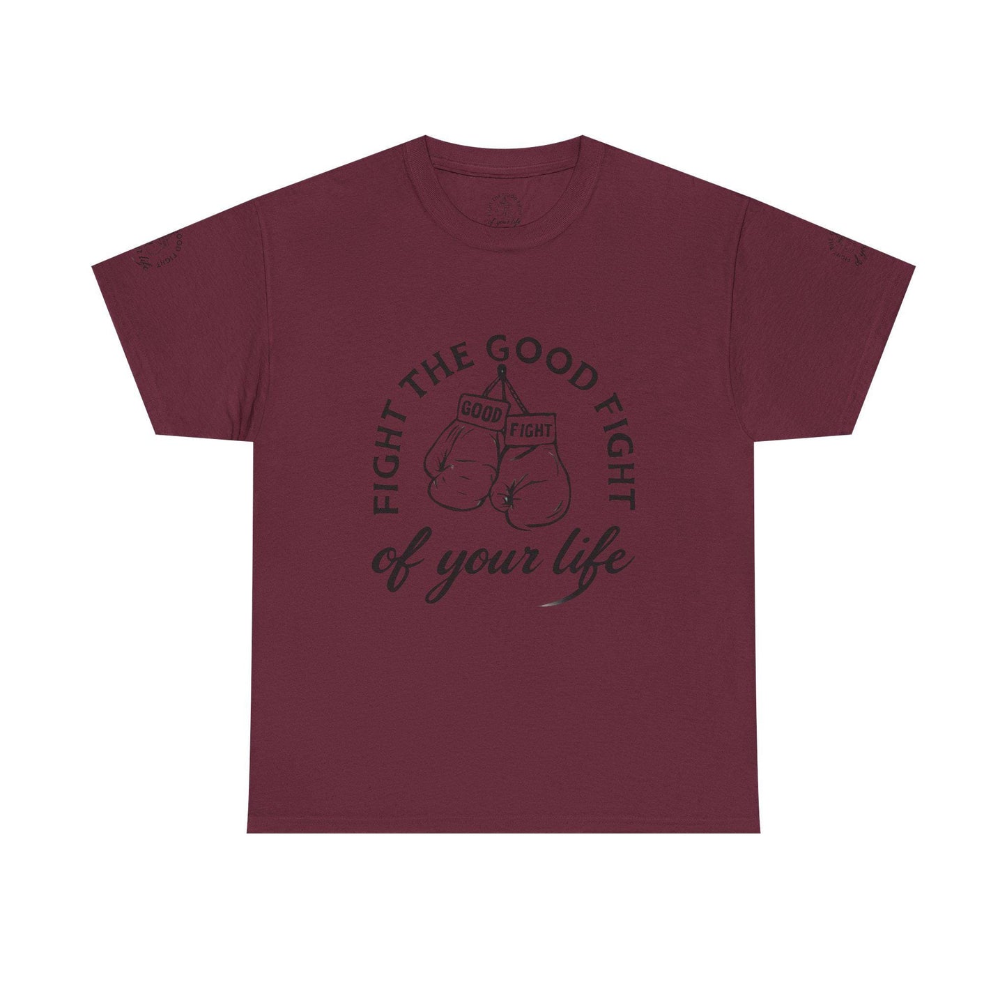 Fight the Good Fight Unisex Heavy Cotton Tee, Motivational Quote Shirt, Inspirational Gift, Casual Wear, Fitness Apparel