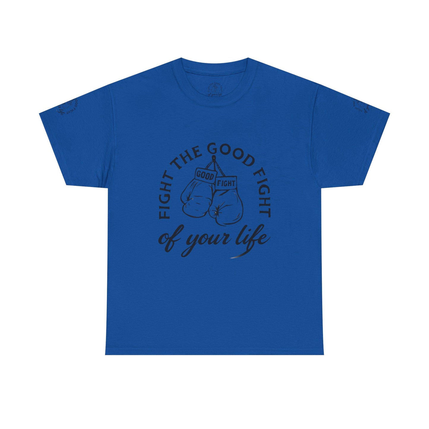 Fight the Good Fight Unisex Heavy Cotton Tee, Motivational Quote Shirt, Inspirational Gift, Casual Wear, Fitness Apparel