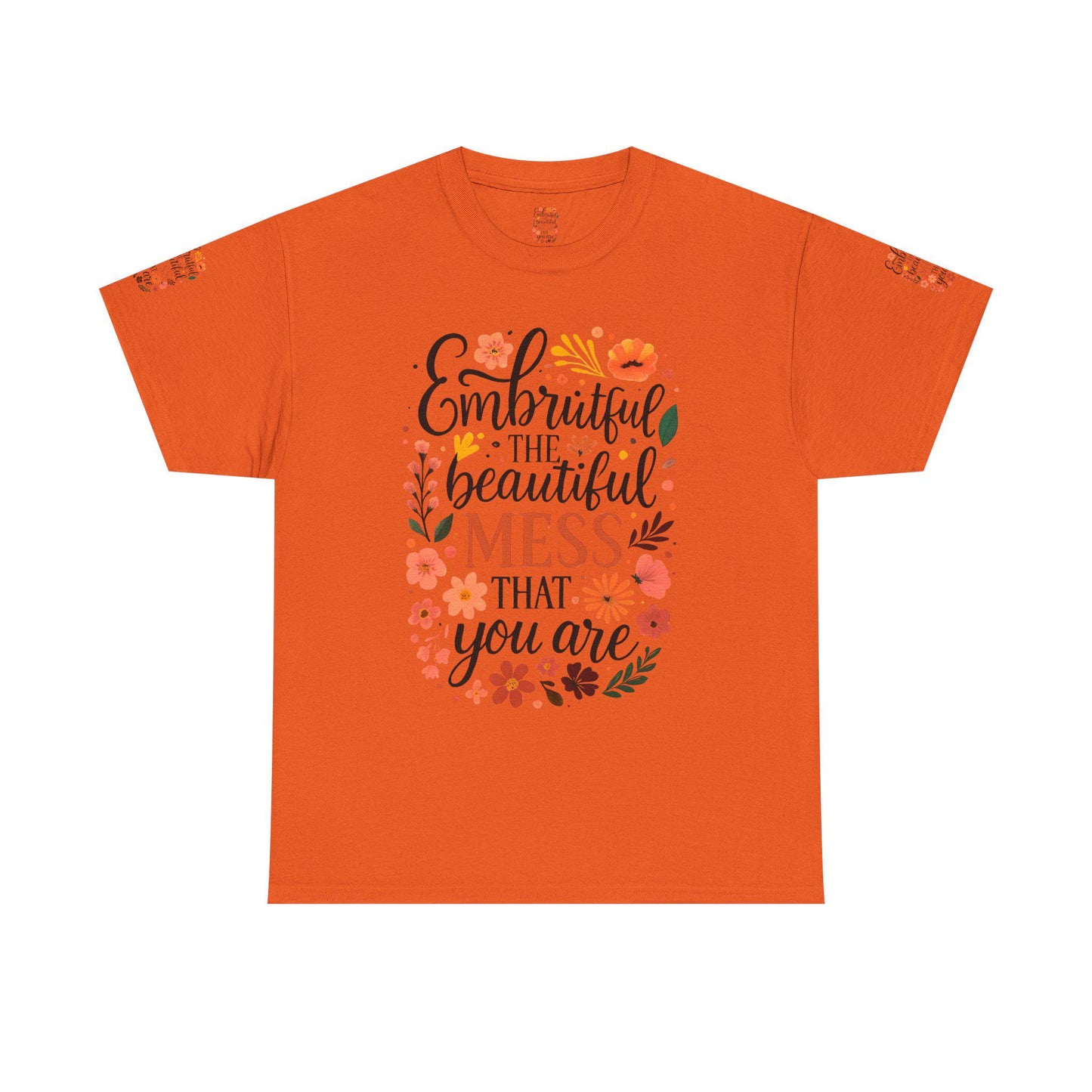 Embrace the Beautiful Mess Unisex Heavy Cotton Tee, Inspirational Shirt, Gift for Her, Casual Wear, Positive Vibes Tee, Self-Love Apparel