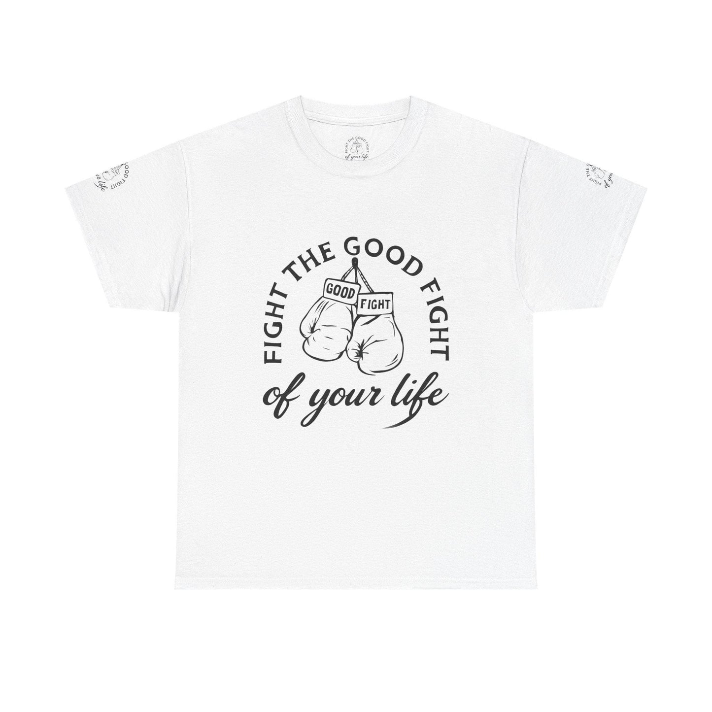 Fight the Good Fight Unisex Heavy Cotton Tee, Motivational Quote Shirt, Inspirational Gift, Casual Wear, Fitness Apparel