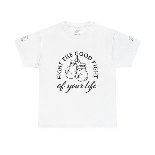 Fight the Good Fight Unisex Heavy Cotton Tee, Motivational Quote Shirt, Inspirational Gift, Casual Wear, Fitness Apparel