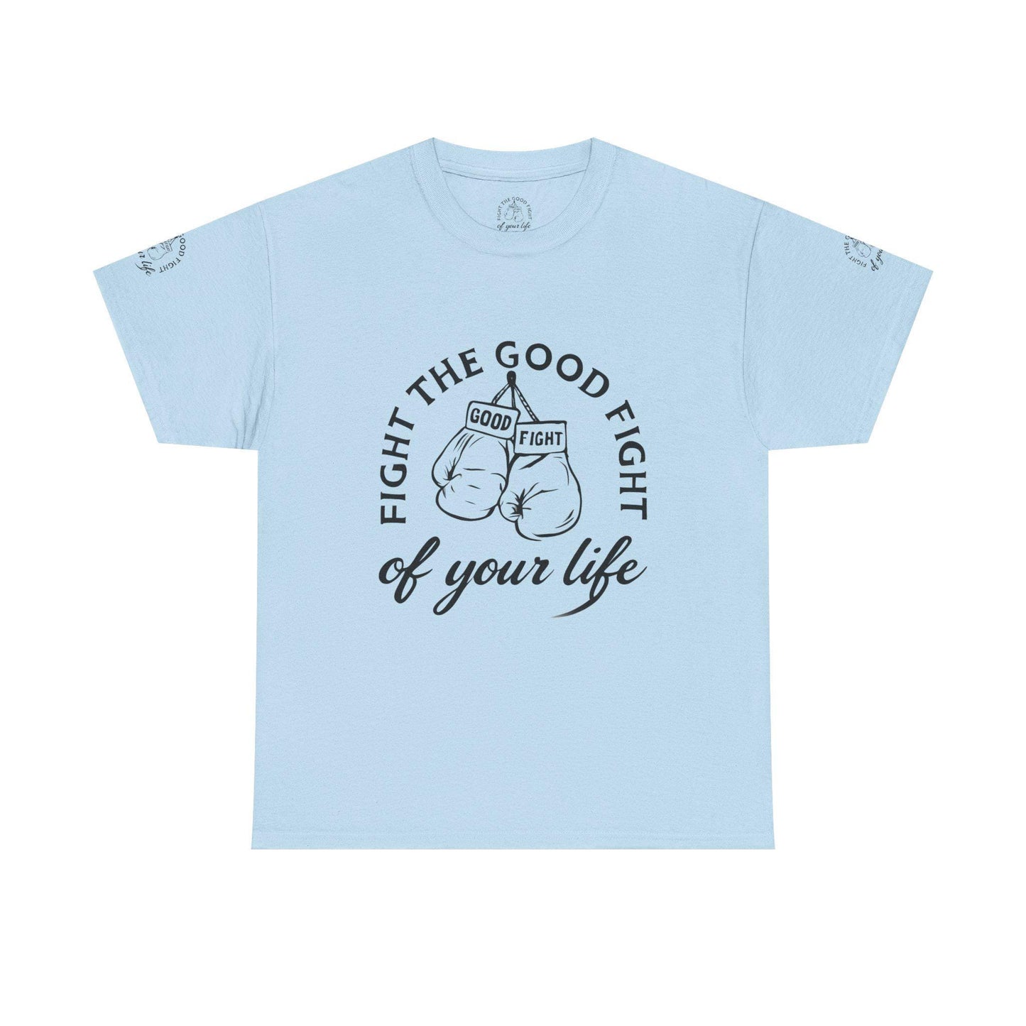 Fight the Good Fight Unisex Heavy Cotton Tee, Motivational Quote Shirt, Inspirational Gift, Casual Wear, Fitness Apparel