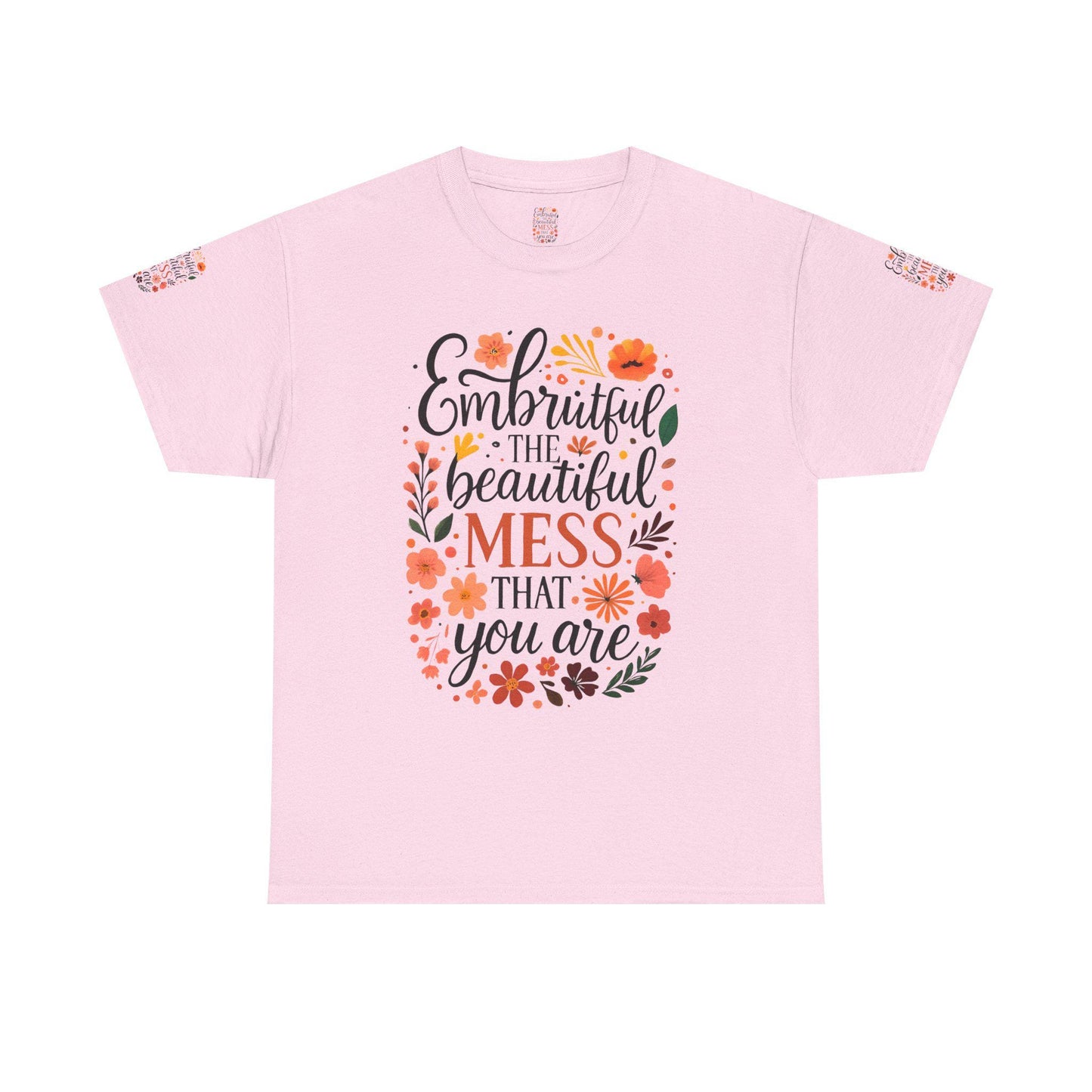 Embrace the Beautiful Mess Unisex Heavy Cotton Tee, Inspirational Shirt, Gift for Her, Casual Wear, Positive Vibes Tee, Self-Love Apparel