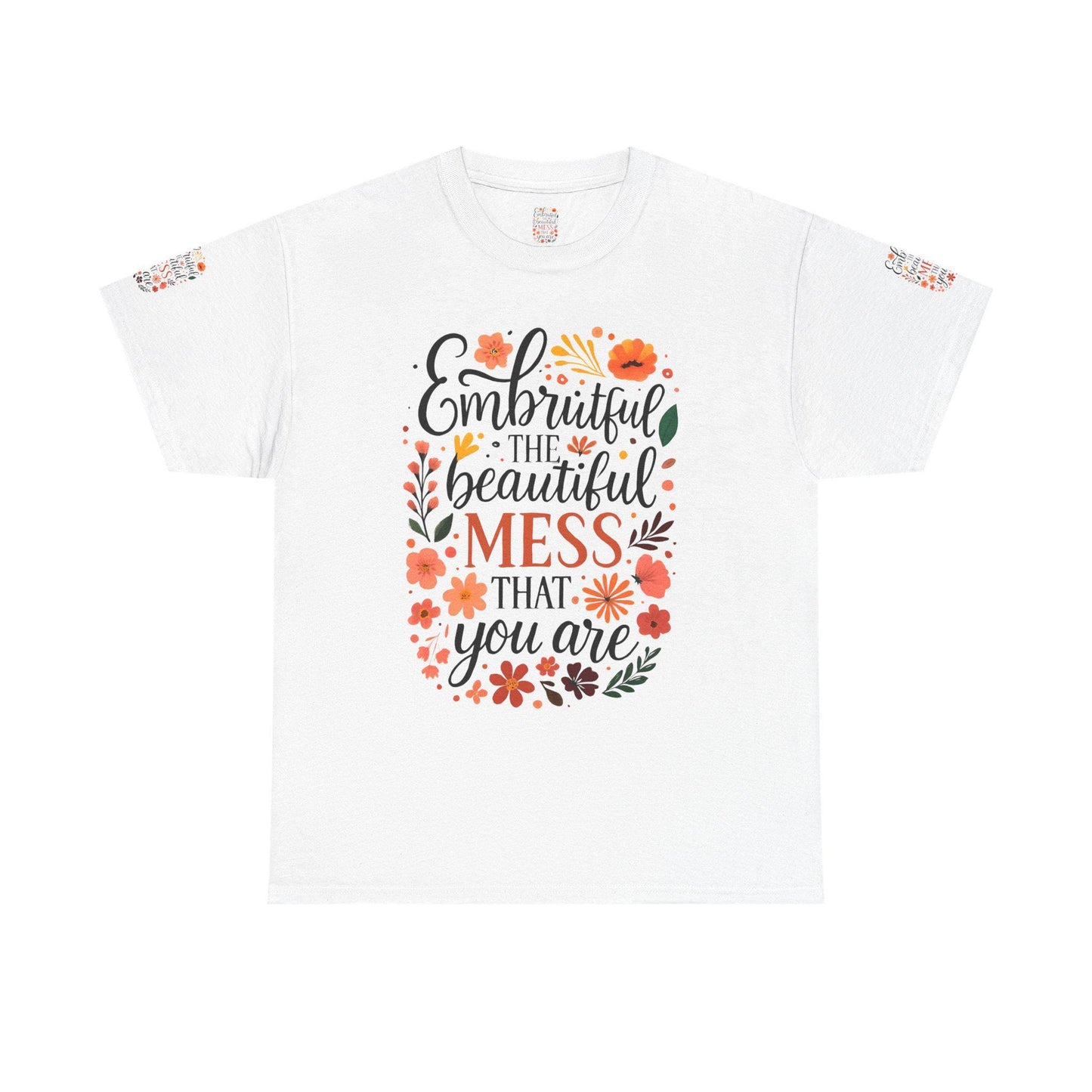 Embrace the Beautiful Mess Unisex Heavy Cotton Tee, Inspirational Shirt, Gift for Her, Casual Wear, Positive Vibes Tee, Self-Love Apparel