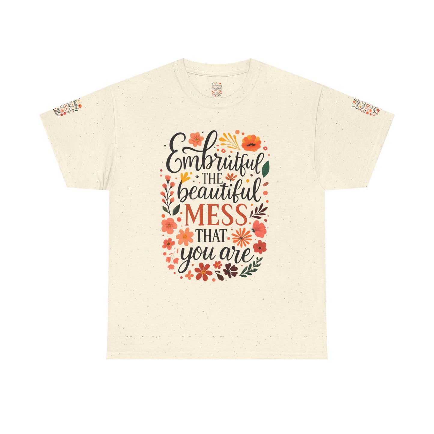 Embrace the Beautiful Mess Unisex Heavy Cotton Tee, Inspirational Shirt, Gift for Her, Casual Wear, Positive Vibes Tee, Self-Love Apparel