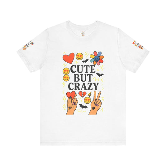 Cute But Crazy T-Shirt, Quirky Tee for Fun Lovers, Trendy Graphic Shirt, Gift for Friends, Summer Casual Wear